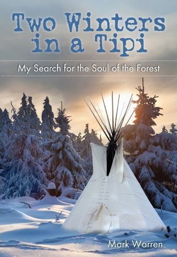 Two Winters in a Tipi by Mark Warren now available!